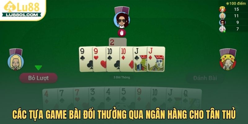 Các tựa game bài LU88 cho tân thủ