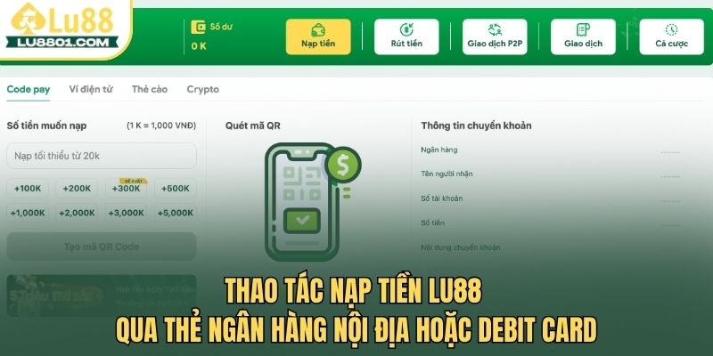 Hướng dẫn quy trình nạp tiền LU88 nhanh chóng và an toàn 2 Thao tác nạp tiền LU88 qua thẻ ngân hàng nội địa hoặc debit card