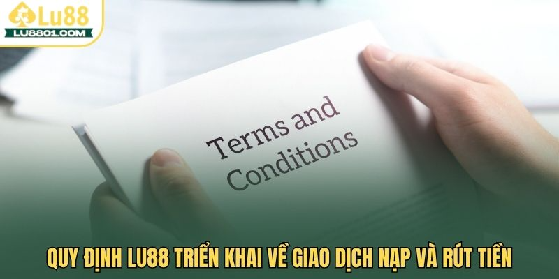 Quy định Lu88 triển khai về giao dịch nạp và rút tiền