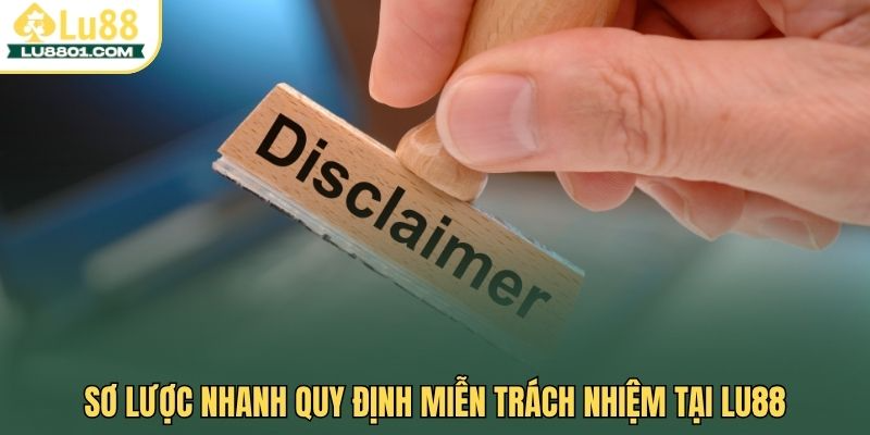 Miễn trách nhiệm LU88 – Quy định bảo vệ quyền lợi hội viên 1 Sơ lược nhanh quy định miễn trách nhiệm tại LU88
