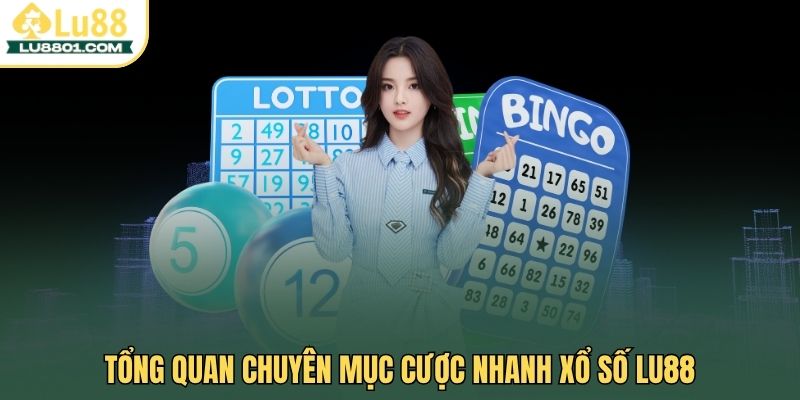 Tổng quan chuyên mục cược nhanh xổ số LU88