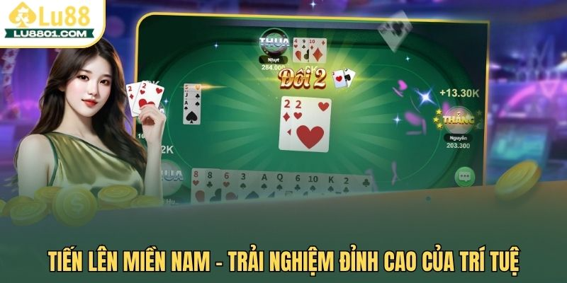 Tiến lên miền Nam – Trải nghiệm game truyền thống trực tuyến
