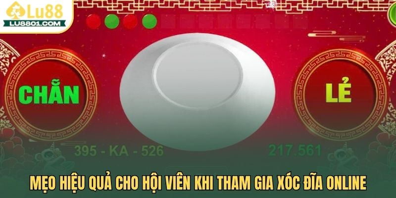 Mẹo hiệu quả cho hội viên khi tham gia xóc đĩa online