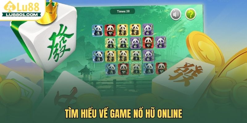 Mẹo chơi game nổ hũ online LU88 giúp cược thủ thắng dễ dàng 1 Tìm hiểu về game nổ hũ online