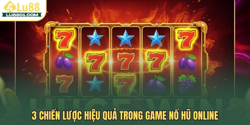 Mẹo chơi game nổ hũ online LU88 giúp cược thủ thắng dễ dàng 2 3 chiến lược hiệu quả trong game nổ hũ online