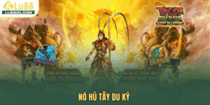 Nổ hũ Tây Du Ký LU88 – Hành trình chinh phục kho báu phương Đông
