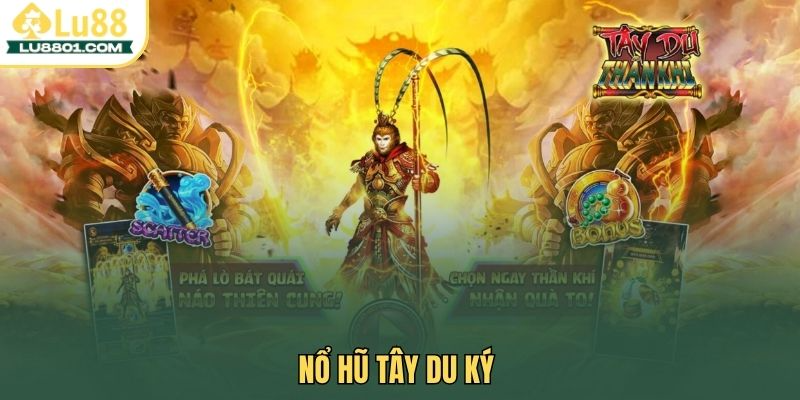Nổ hũ Tây Du Ký LU88 – Hành trình chinh phục kho báu phương Đông