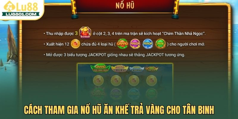 Cách tham gia nổ hũ ăn khế trả vàng cho tân binh
