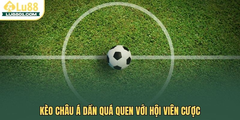 Kèo Châu Á LU88 - Hướng dẫn chi tiết và mẹo tăng tỷ lệ thắng 1 Kèo Châu Á dần quá quen với hội viên cược