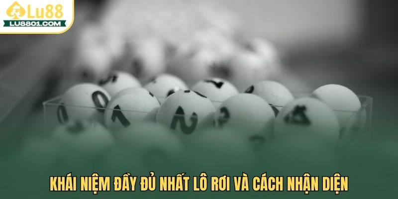 Lô rơi LU88 - Hướng dẫn cách bắt lô chắc thắng cho tân thủ 1 Khái niệm đầy đủ nhất lô rơi và cách nhận diện